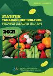 Statistik Tanaman Hortikultura Provinsi Sulawesi Selatan 2021