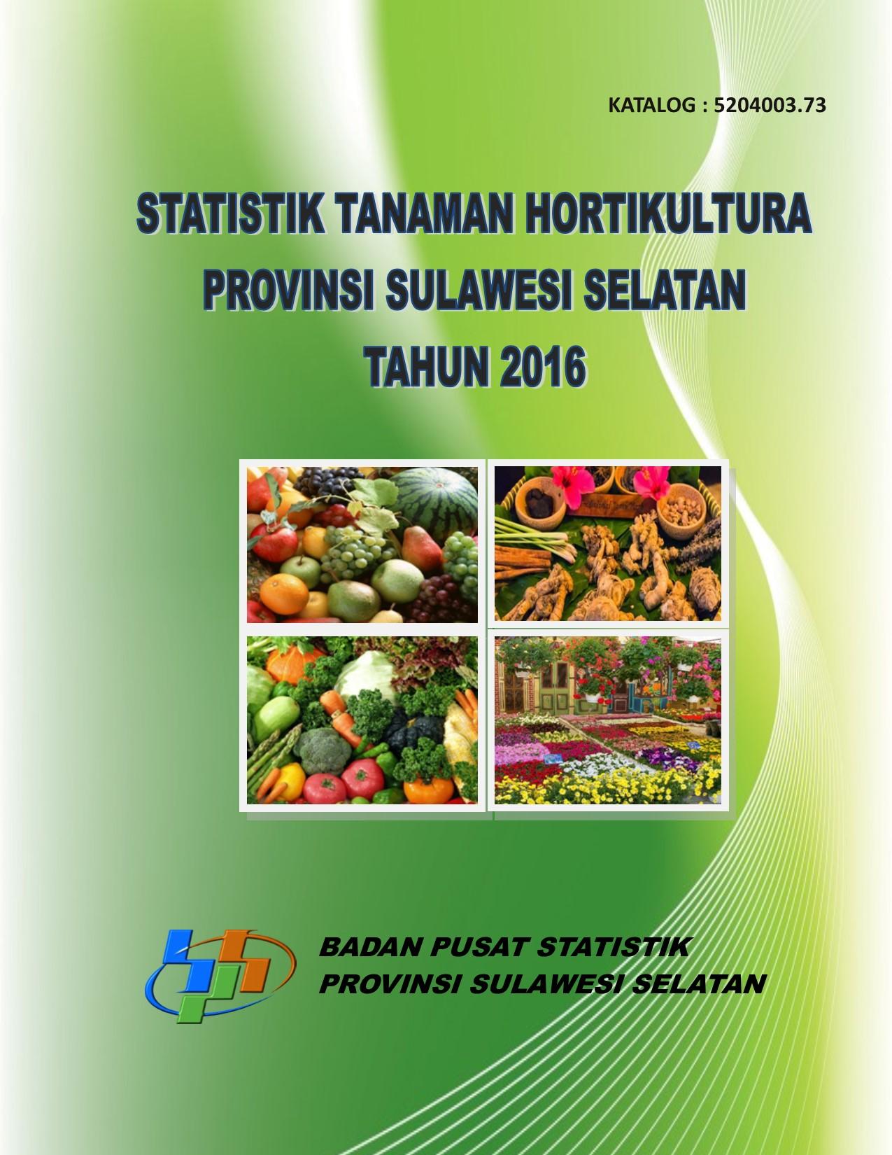 Statistik Tanaman Hortikultura Provinsi Sulawesi Selatan 2016