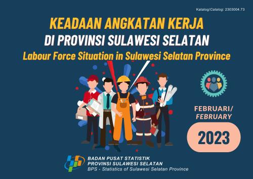 Keadaan Angkatan Kerja di Provinsi Sulawesi Selatan Februari 2023