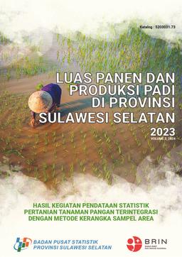 Harvested Area And Rice Production In Sulawesi Selatan Province 2023 Results Of Statistical Activities For Integrated Food Crops Agricultural Data Collection Using Area Sampling Framework Method