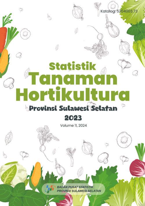 Horticultural Crop Statistics of Sulawesi Selatan Province 2023