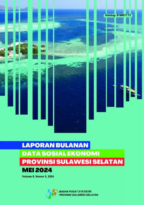 Monthly Report on Socio-Economic Data for the Province of Sulawesi Selatan May 2024