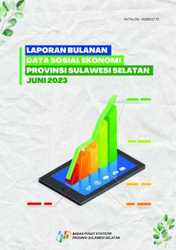 Monthly Report On Socio-Economic Data For The Province Of Sulawesi Selatan June 2023