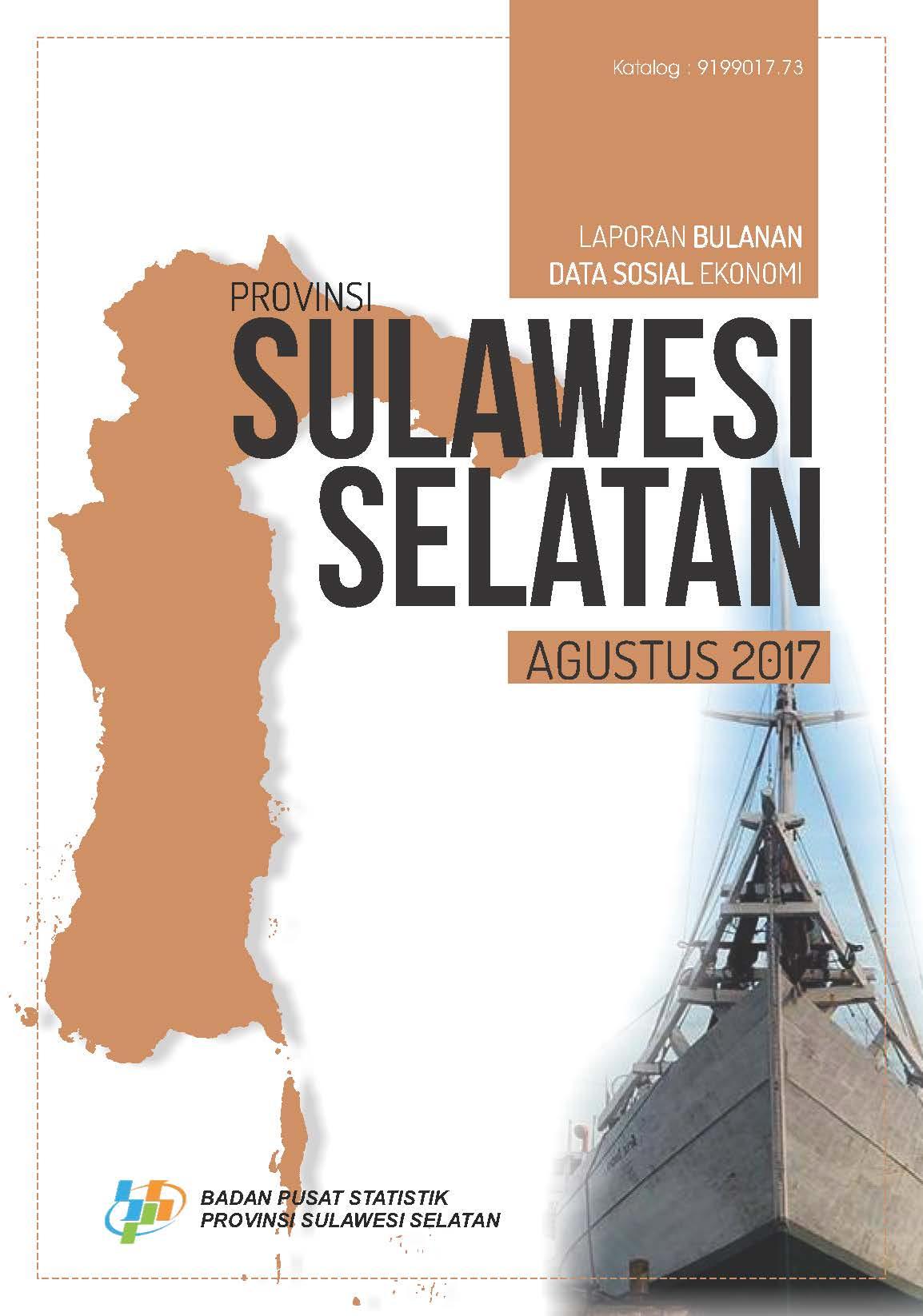 Laporan Bulanan Data Sosial Ekonomi Provinsi Sulawesi Selatan Agustus 2017