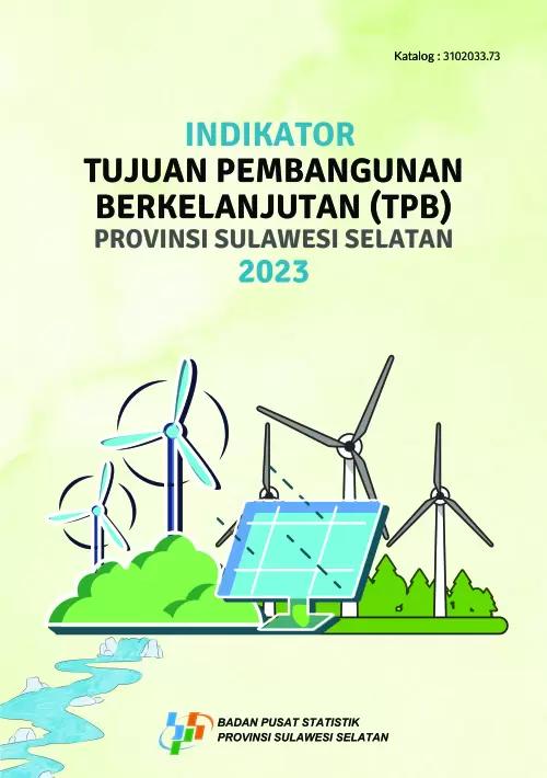 Indikator Tujuan Pembangunan Berkelanjutan (TPB) Provinsi Sulawesi Selatan 2023