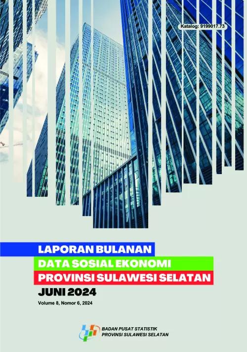 Laporan Bulanan Data Sosial Ekonomi Provinsi Sulawesi Selatan Juni 2024