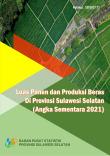 Luas Panen Dan Produksi Beras Di Provinsi Sulawesi Selatan (Angk Sementara 2021)