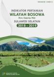 Agricultural Indicators for the Bosowa Region of Sulawesi Selatan Province in 2018 - 2019