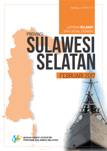 Mountly Report of Data Social Economic of Sulawesi Selatan Province in February 2017