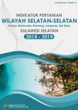 Indikator Pertanian Wilayah Selatan-Selatan Provinsi Sulawesi Selatan Tahun 2018 - 2019