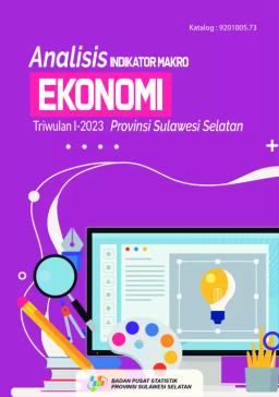 Analysis Of Macroeconomic Indicators For Quarter I - 2023 Sulawesi Selatan Province