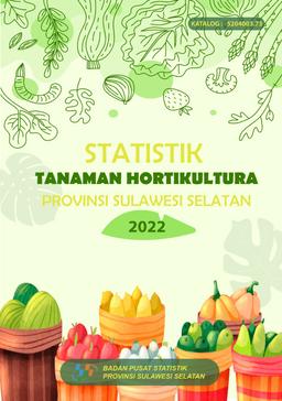 Statistik Tanaman Hortikultura Provinsi Sulawesi Selatan 2022