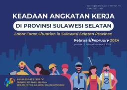 Keadaan Angkatan Kerja Di Provinsi Sulawesi Selatan Februari 2024