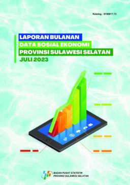 Monthly Report On Socio-Economic Data For The Province Of Sulawesi Selatan July 2023