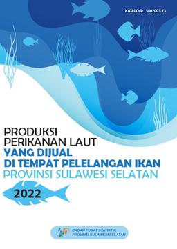 Produksi Perikanan Yang Dijual Di Tempat Pelelangan Ikan Provinsi Sulawesi Selatan 2022