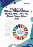 Indikator Tujuan Pembangunan Berkelanjutan (TPB) Provinsi Sulawesi Selatan 2021