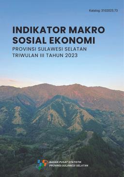 Indikator Makro Sosial Ekonomi Provinsi Sulawesi Selatan Triwulan 3 2023