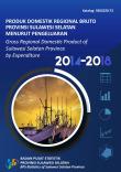 Produk Domestik Regional Bruto Provinsi Sulawesi Selatan Menurut Pengeluaran 2014-2018