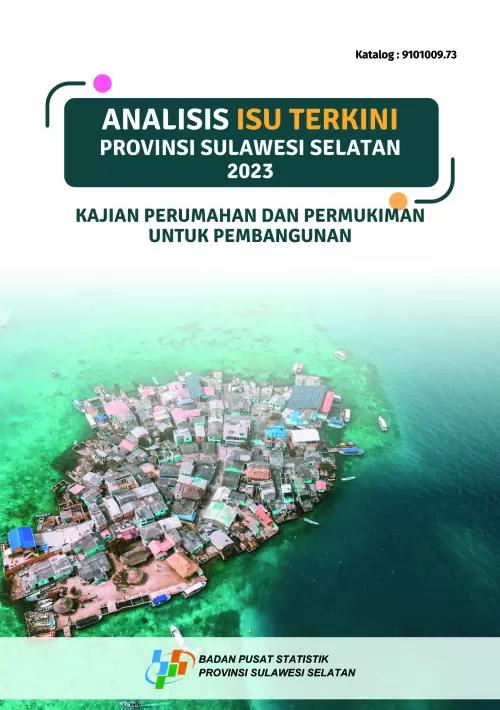 Analysis of the Latest Issues in Sulawesi Selatan Province 2023: Housing and Settlement Studies for Development