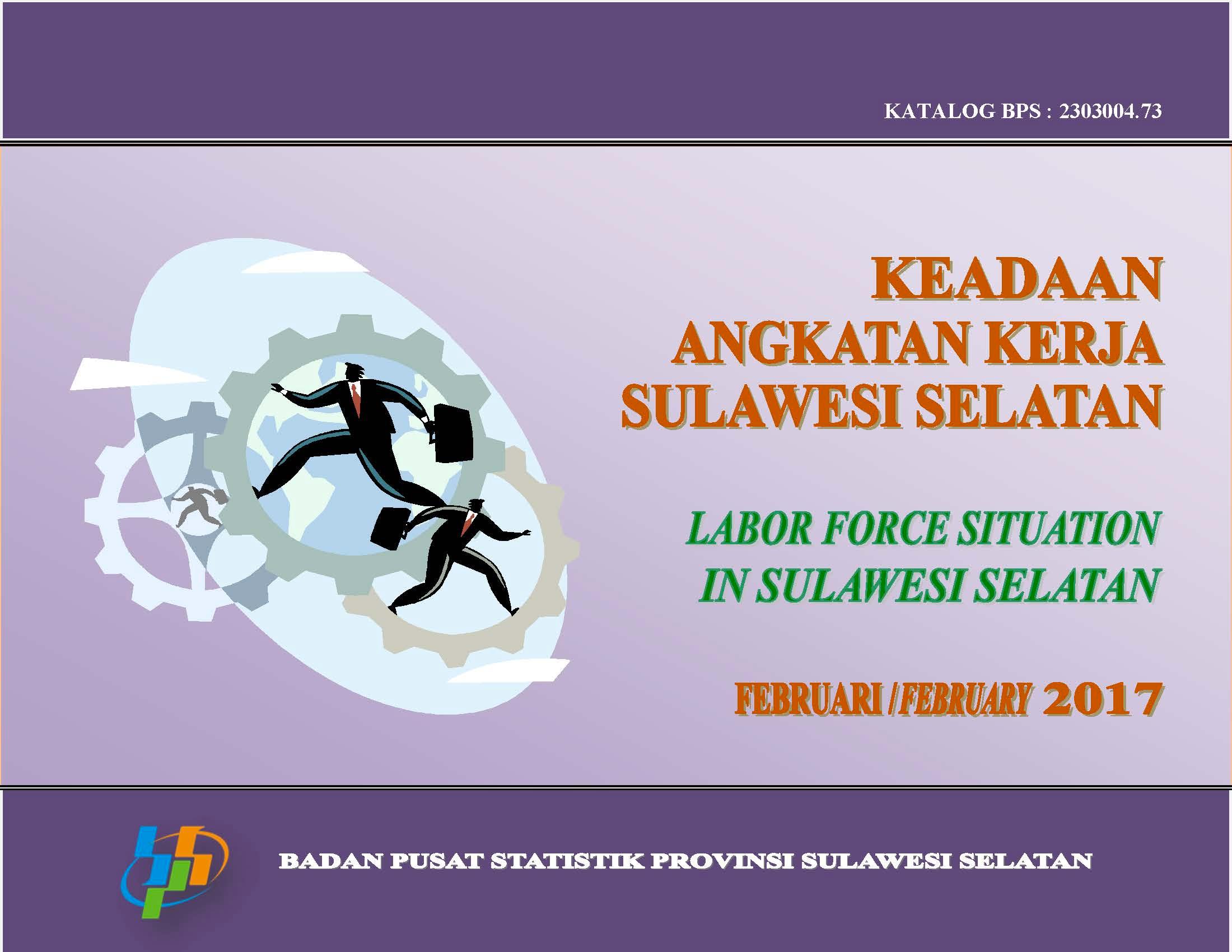 Labor Force Situation in Sulawesi Selatan February 2017