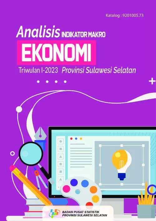 Analysis of Macroeconomic Indicators for Quarter I - 2023 Sulawesi Selatan Province