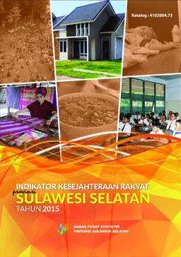 Indikator Kesejahteraan Rakyat Provinsi Sulawesi Selatan Tahun 2015