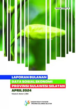 Laporan Bulanan Data Sosial Ekonomi Provinsi Sulawesi Selatan April 2024