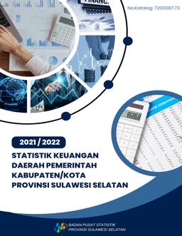 Regional Financial Statistics Of Regency / Manucipality Government Of Sulawesi Selatan Province 2021/2022