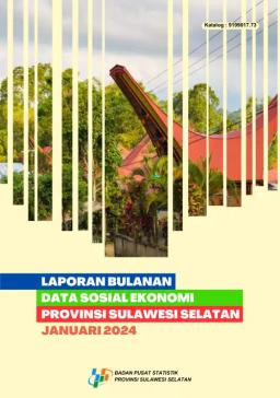 Laporan Bulanan Data Sosial Ekonomi Provinsi Sulawesi Selatan Januari 2024