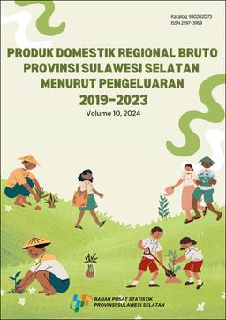 Produk Domestik Regional Bruto Provinsi Sulawesi Selatan Menurut Pengeluaran 2019-2023