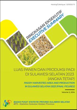 Executive Summary Paddy Harvested Area And Production In Sulawesi Selatan Province 2023