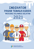 Indikator Pasar Tenaga Kerja Provinsi Sulawesi Selatan 2021